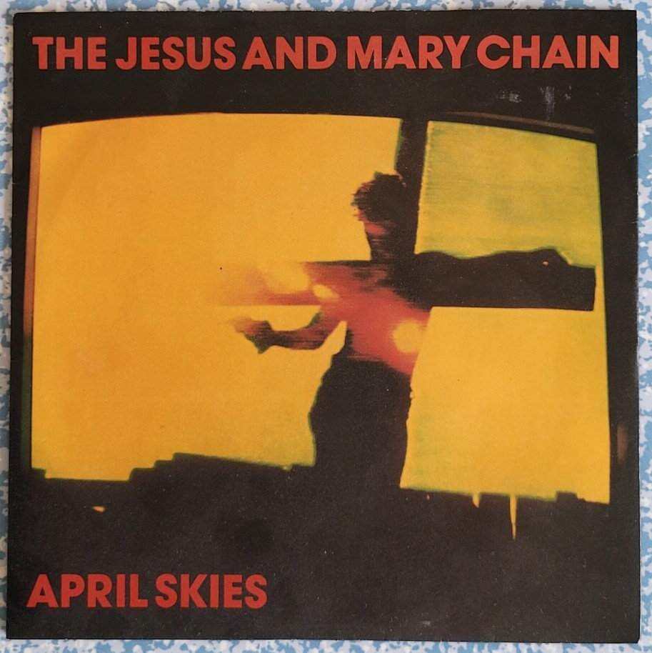 My 7 inch copy of The Jesus and Mary Chain's 1987 single April Skies