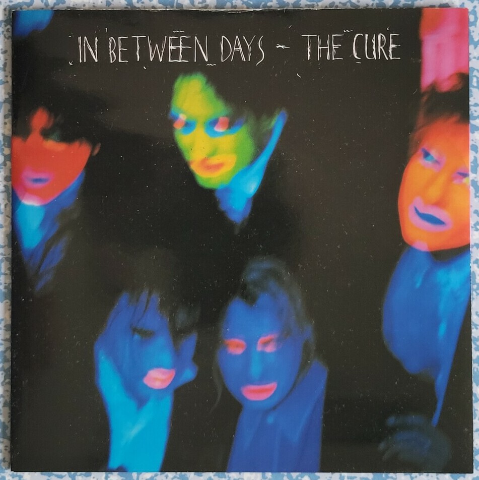 The Cure - In Between Days. My copy of the 7 inch single.