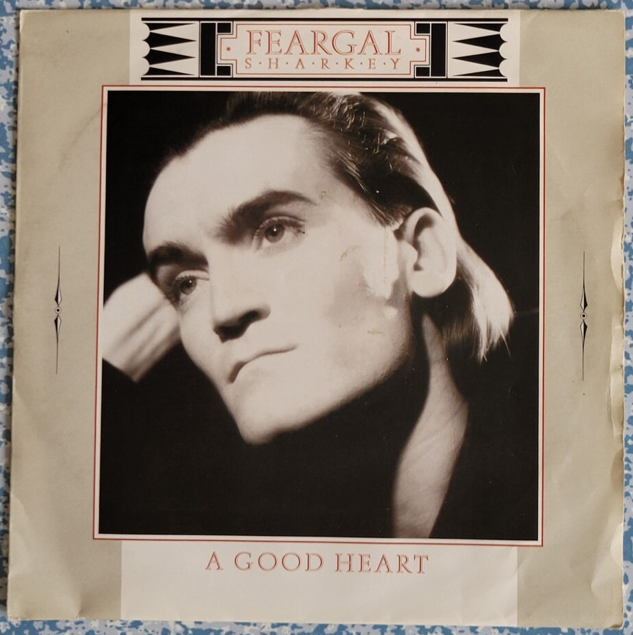 My 7-inch copy of A Good Heart by Feargal Sharkey