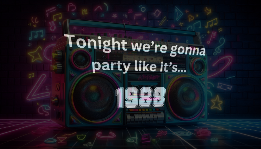 Image shows a beat box with the legend "Tonight we're gonna party like it's... 1988."