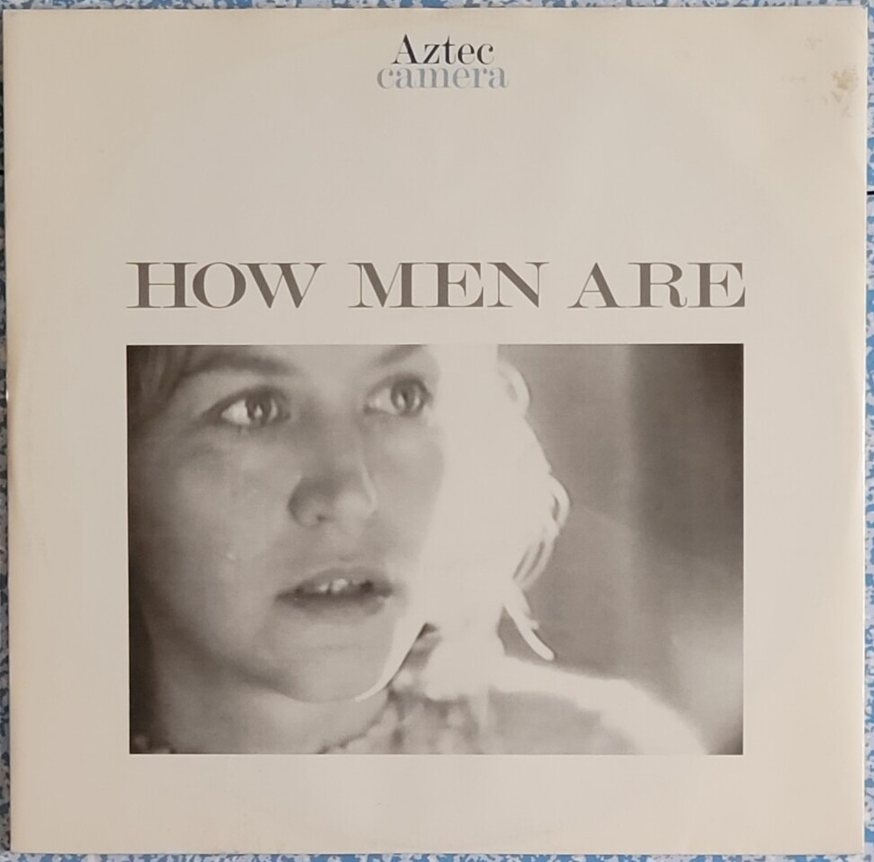 Aztec Camera - Roddy Frame - and their 1988 single How Men Are on 12-inch
