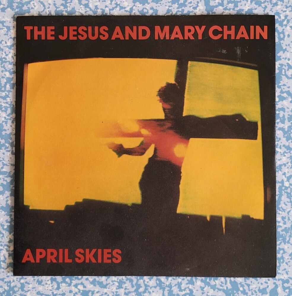 Jesus and Mary Chain - April Skies. Perhaps my favourite 7-inch single purchase. Moody, intense... just like me at 17.